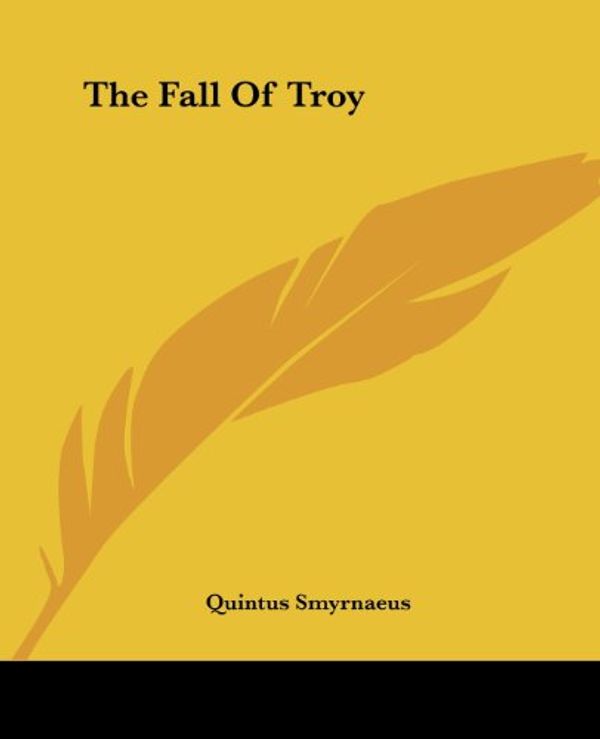 Cover Art for 9781419161865, The Fall Of Troy by Quintus Smyrnaeus
