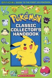 Cover Art for 9780606395502, Classic Collector's HandbookAn Official Guide to the First 151 Pokemon by Scholastic Editors