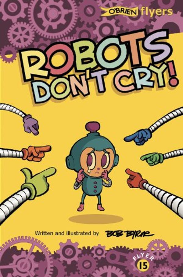 Cover Art for 9781847170057, Robots Don't Cry (Flyers) by Bob Byrne