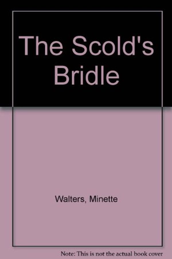 Cover Art for 9781561002313, The Scold's Bridle by Minette Walters