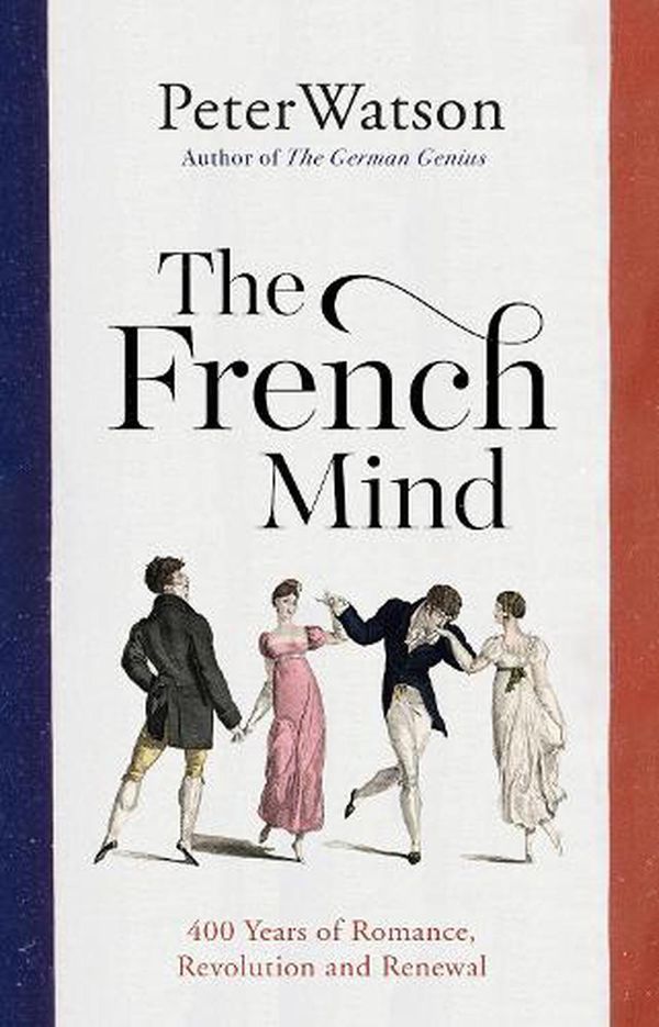 Cover Art for 9781471128974, The French Mind by Peter Watson