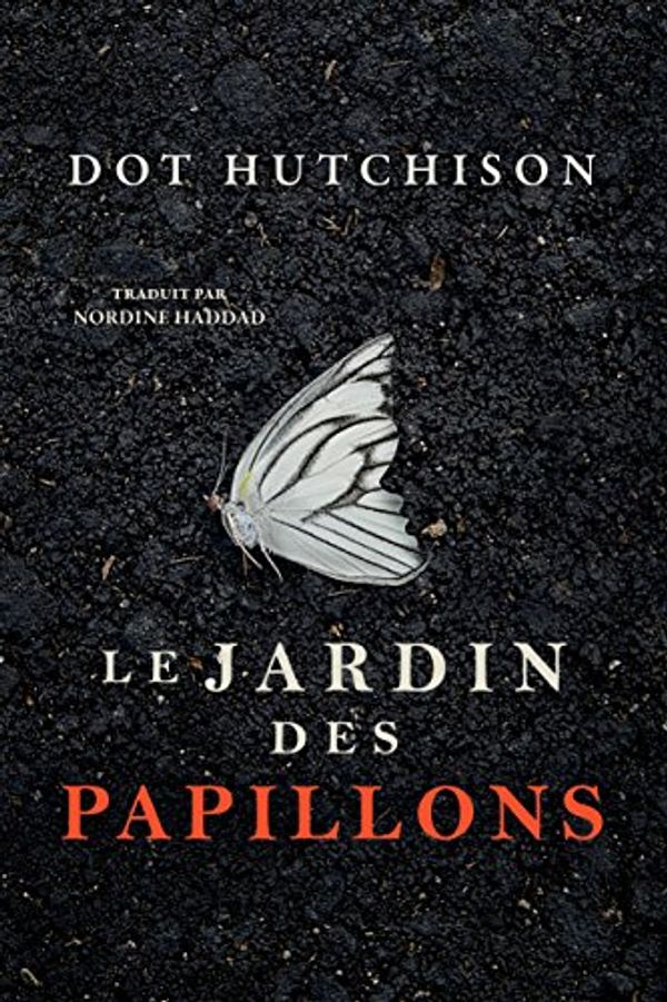 Cover Art for 9782919802920, Le Jardin des papillons (La Trilogie du Collectionneur) by Dot Hutchison