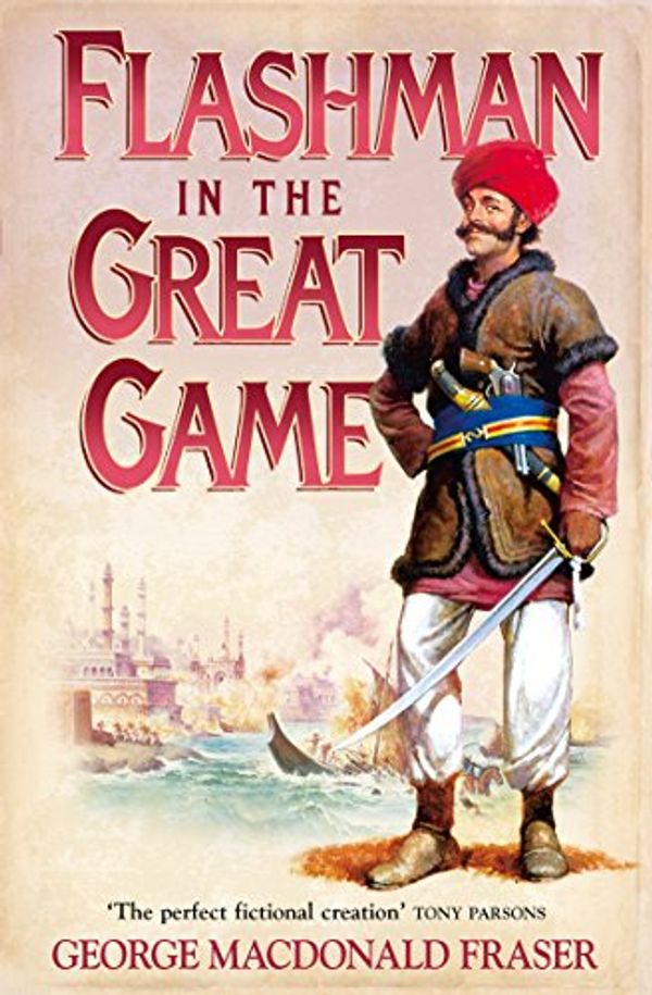 Cover Art for B0064E9T9Y, Flashman in the Great Game (The Flashman Papers, Book 8) by George MacDonald Fraser