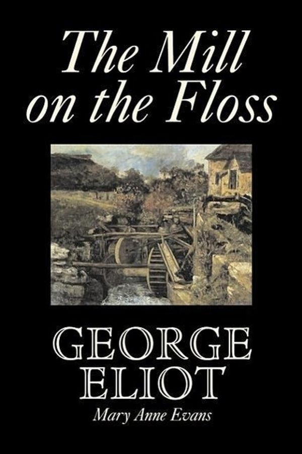 Cover Art for 9781603127615, The Mill on the Floss by George Eliot