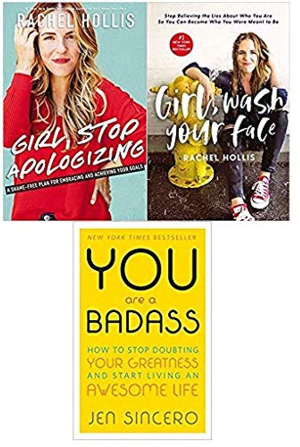 Cover Art for B07PFDSRSR, [By Rachel Hollis]Girl, Stop Apologizing (Hardcover), [By Rachel Hollis]Girl, Wash Your Face-(Hardcover) & [By Jen Sincero] You Are a Badass®-(Paperback)-[3 Books Collection] by 