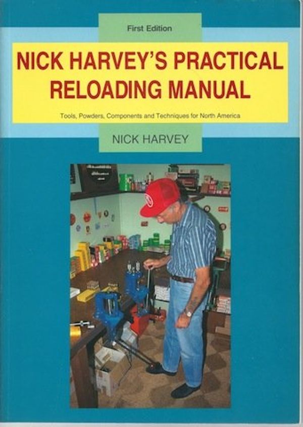 Cover Art for 9780964306806, Nick Harvey's Practical Reloading Manual by Nick Harvey
