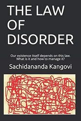 Cover Art for 9798677301285, THE LAW OF DISORDER: Our existence itself depends on this law. What is it and how to manage it? by Sachidananda Kangovi