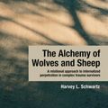 Cover Art for B01MY26JH3, The Alchemy of Wolves and Sheep: A Relational Approach to Internalized Perpetration in Complex Trauma Survivors by Harvey L. Schwartz (2015-07-18) by Harvey L. Schwartz