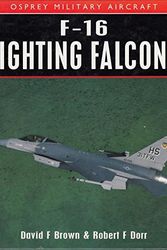 Cover Art for 9781855322363, F-16 Fighting Falcon by Brown, David F., Dorr, Robert F.