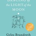 Cover Art for 9780241397923, Dancing By The Light of The Moon by Gyles Brandreth