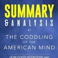 Cover Art for 9781724160874, Summary & Analysis of The Coddling of the American Mind: How Good Intentions and Bad Ideas Are Setting Up a Generation for Failure | A Guide to the Book by Greg Lukianoff and Jonathan Haidt by Zip Reads