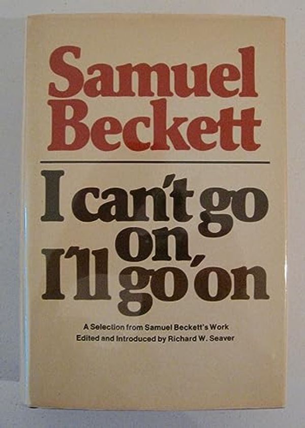 Cover Art for 9780394406695, I Can't Go On, I'll Go on by Samuel Beckett