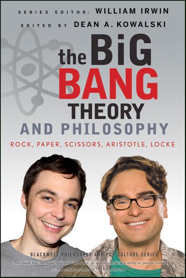 Cover Art for 9781118236413, The Big Bang Theory and Philosophy by William Irwin, Dean A. Kowalski