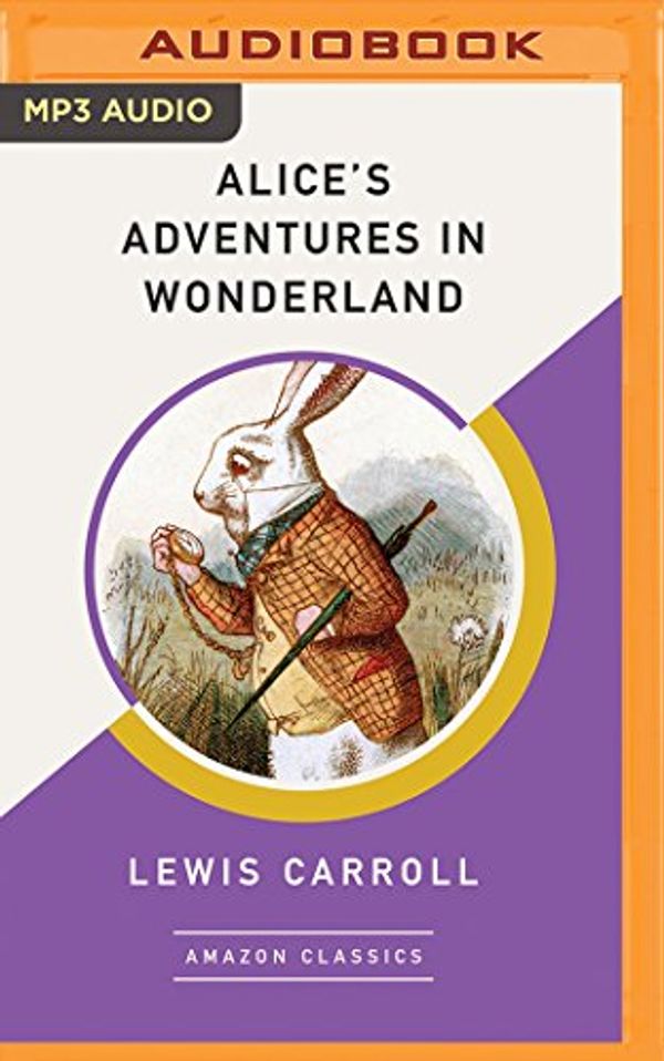 Cover Art for 9781543619683, Alice's Adventures in Wonderland (AmazonClassics Edition) by Lewis Carroll