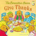 Cover Art for B0031QHH42, The Berenstain Bears Give Thanks (Berenstain Bears/Living Lights: A Faith Story) by Michael Berenstain, Jan Berenstain, Stan Berenstain