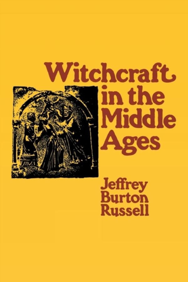 Cover Art for 9780801492891, Witchcraft in the Middle Ages: Narrative as a Socially Symbolic ACT by Jeffrey Burton Russell