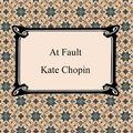 Cover Art for 9781420944792, At Fault by Kate Chopin