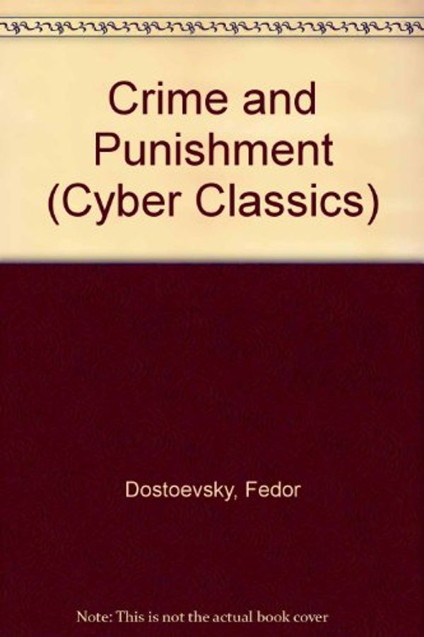 Cover Art for 9781557012142, Crime and Punishment (Cyber Classics) by Fedor Dostoevsky