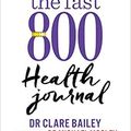 Cover Art for B08SWNZV8D, The Fast 800 Health Journal Paperback 26 Dec 2019 by Dr Clare Bailey