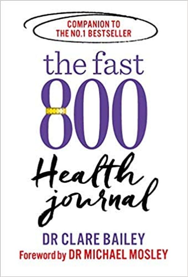 Cover Art for B08SWNZV8D, The Fast 800 Health Journal Paperback 26 Dec 2019 by Dr Clare Bailey