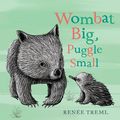 Cover Art for 9780143782933, Wombat Big, Puggle Small by Renee Treml