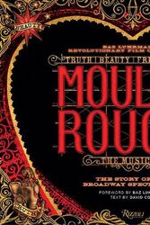 Cover Art for 9780789339027, Moulin Rouge! The Musical: The Story of the Broadway Spectacular by David Cote
