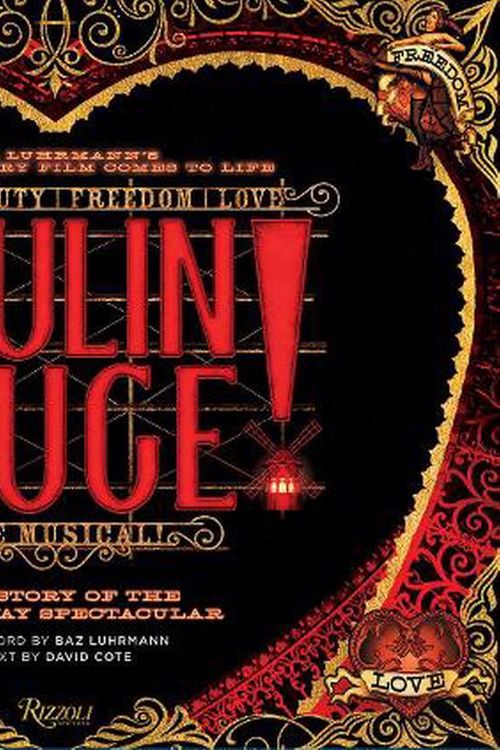 Cover Art for 9780789339027, Moulin Rouge! The Musical: The Story of the Broadway Spectacular by David Cote