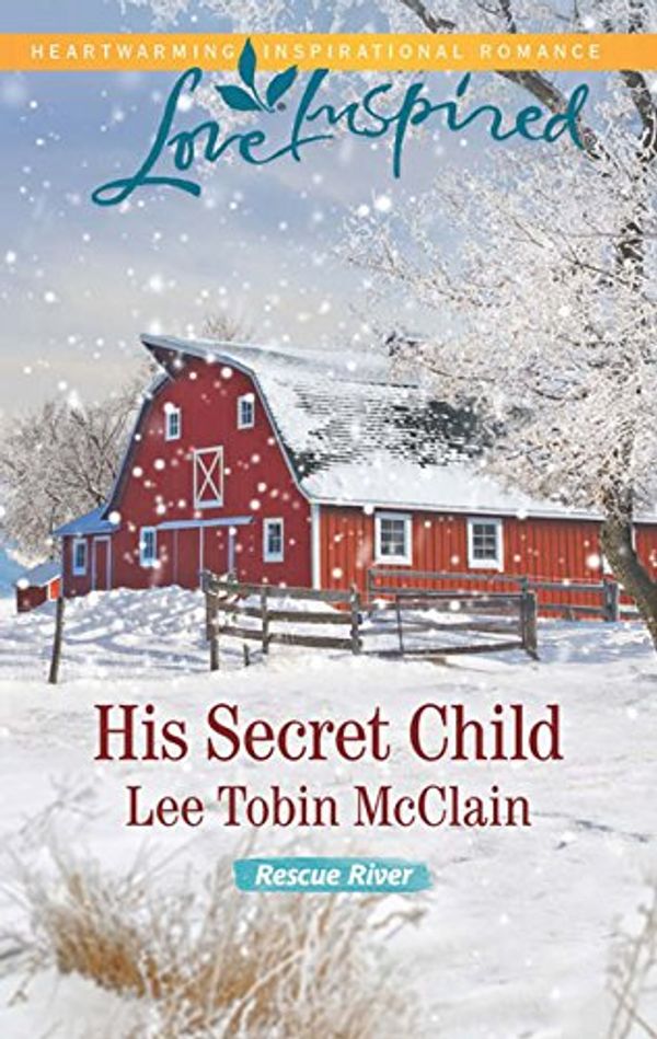 Cover Art for B01B0ZRCQ8, His Secret Child (Rescue River Book 2) by McClain, Lee Tobin