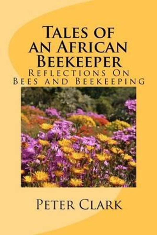 Cover Art for 9781469966717, Tales of an African Beekeeper by Peter L. Clark