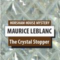 Cover Art for 1230000213010, The Crystal Stopper by Maurice Leblanc