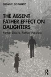 Cover Art for 9780429343728, The Absent Father Effect on Daughters by Susan E. Schwartz