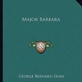 Cover Art for 9781162672403, Major Barbara by George Bernard Shaw