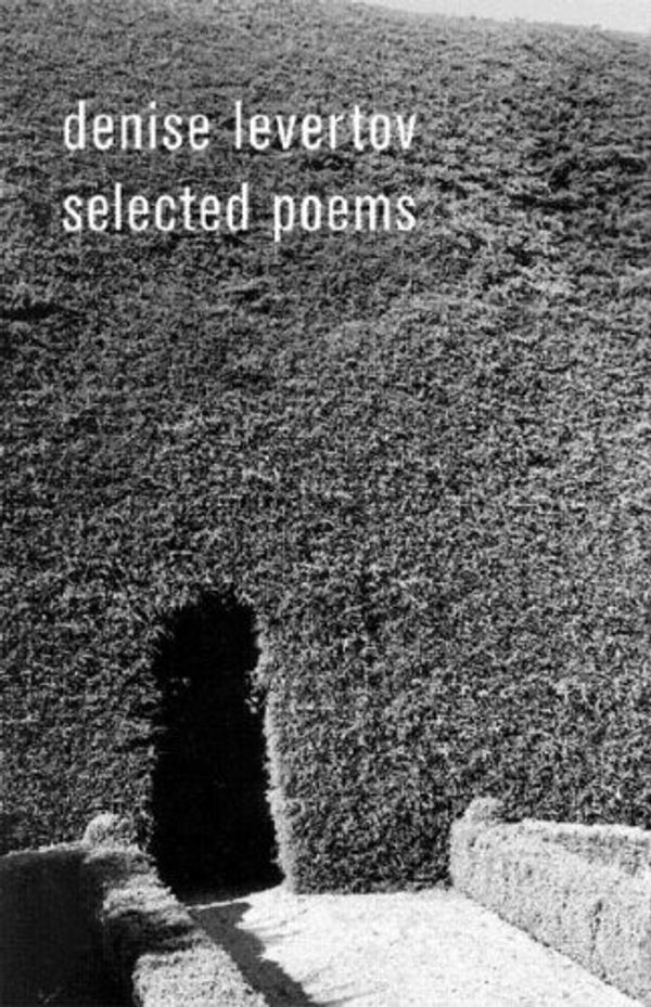 Cover Art for 9780811215206, The Selected Poems of Denise Levertov by Paul A. Lacey, Denise Levertov