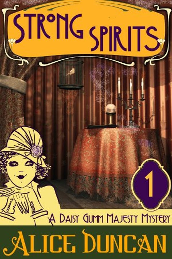 Cover Art for B07B6GFY5J, Strong Spirits (A Daisy Gumm Majesty Mystery, Book 1): Historical Cozy Mystery by Alice Duncan