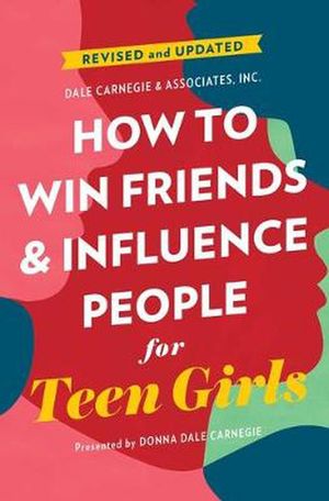 Cover Art for 9781982149031, How to Win Friends and Influence People for Teen Girls by Dale Carnegie