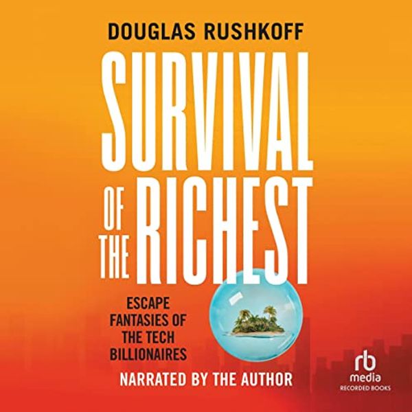 Cover Art for B0BJ7QHJLQ, Survival of the Richest "International Edition" by Douglas Rushkoff