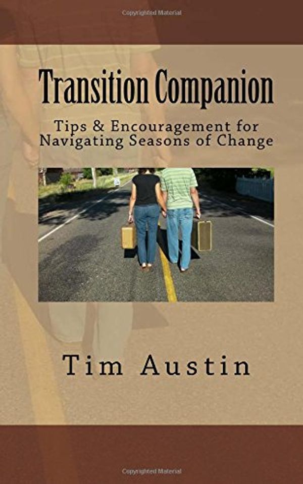 Cover Art for 9781540304902, Transition Companion: Tips & Encouragement for Navigating Seasons of Change by Tim Austin
