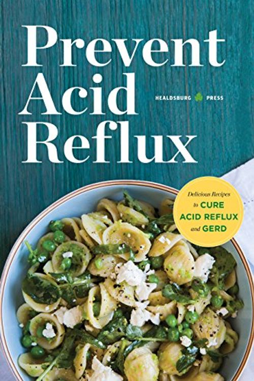 Cover Art for 9781623153113, Prevent Acid Reflux: Delicious Recipes to Cure Acid Reflux and GERD by Healdsburg Press