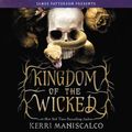 Cover Art for 9781549184055, Kingdom of the Wicked by Kerri Maniscalco
