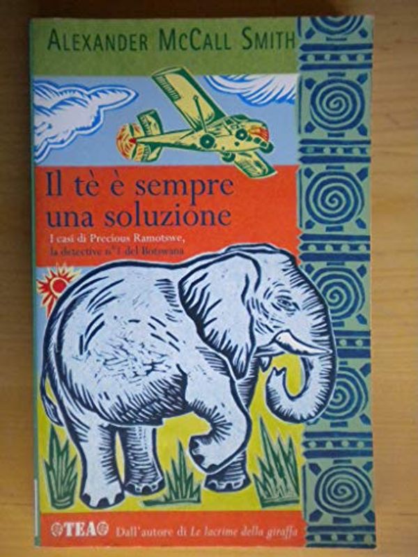 Cover Art for 9788850212521, Il tè è sempre una soluzione by Alexander McCall Smith