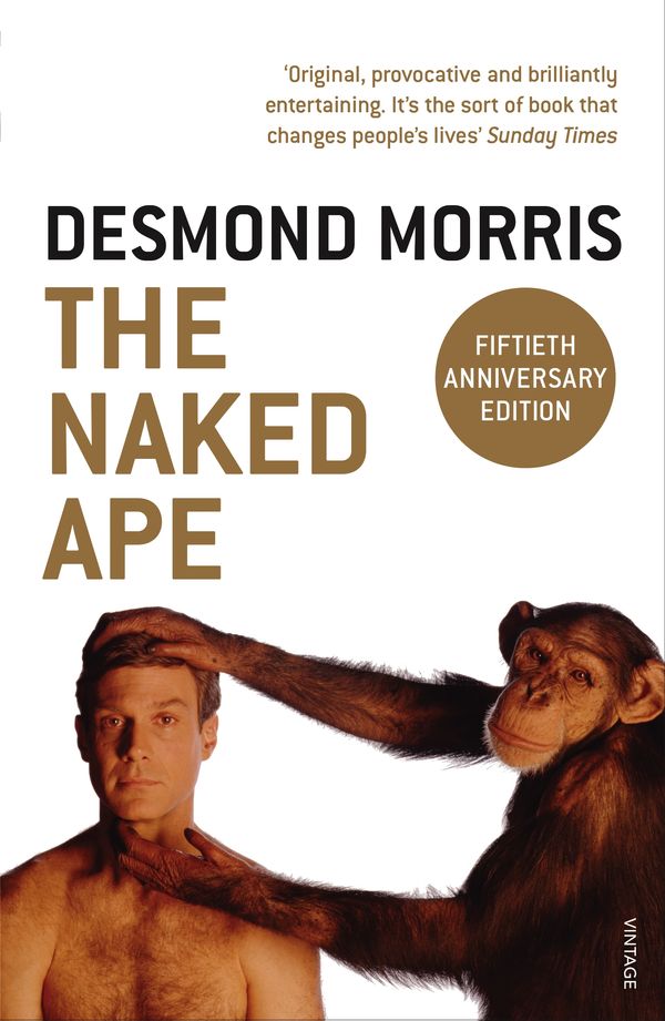 Cover Art for 9780099482017, The Naked Ape: A Zoologist's Study of the Human Animal by Desmond Morris