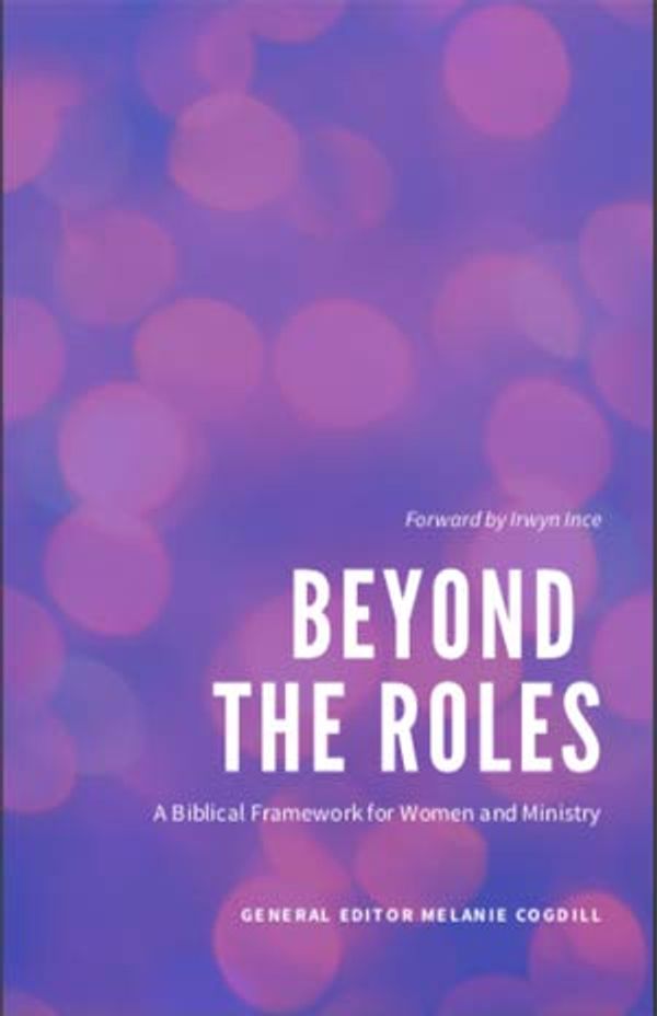 Cover Art for 9781944964436, Beyond the Roles: A Bilbical Foundation for Women and Ministry by Melanie Cogdill