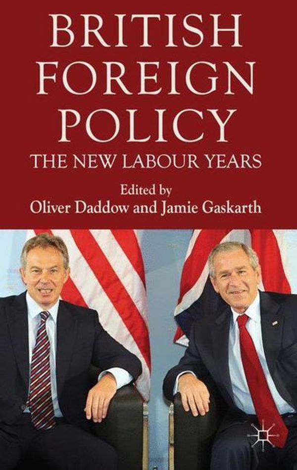 Cover Art for 9780230280427, British Foreign Policy by edited by Oliver Daddow and Jamie Gaskarth