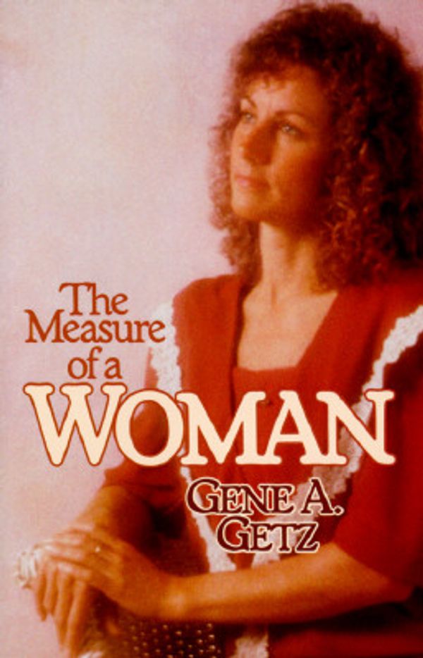Cover Art for 9780830713868, Measure of a Woman by Gene Getz