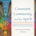 Cover Art for 9781441227799, Covenant, Community, and the SpiritA Trinitarian Theology of Church by Robert Sherman