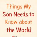 Cover Art for 9781405938327, Things My Son Needs to Know About The World by Fredrik Backman