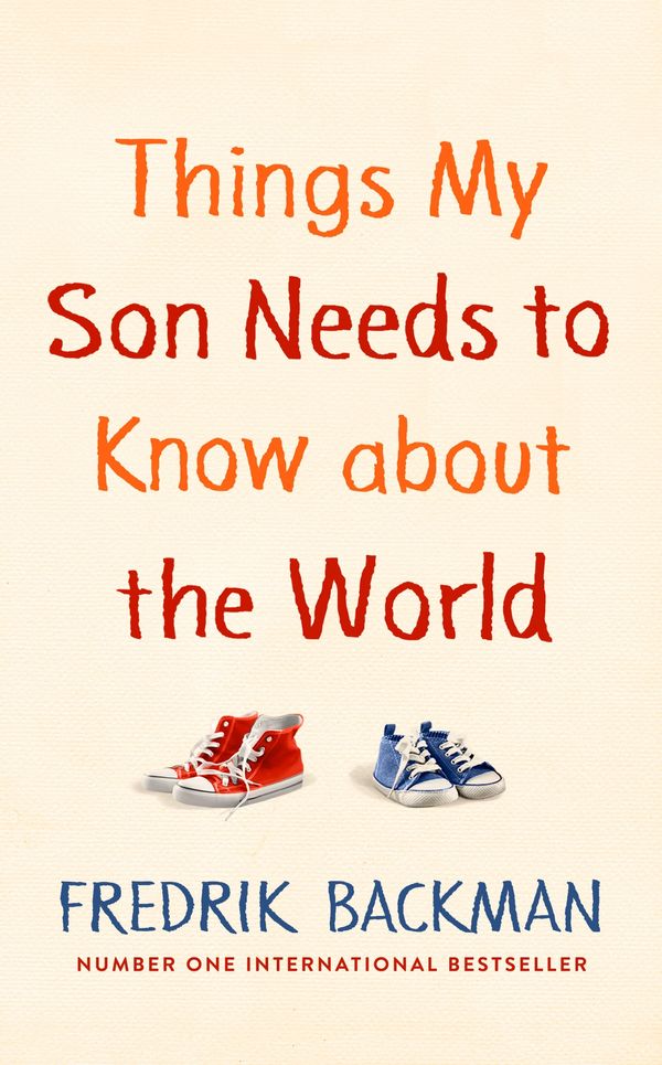 Cover Art for 9781405938327, Things My Son Needs to Know About The World by Fredrik Backman