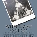 Cover Art for 9781514657171, Where You Go, I Go: The Astonishing Life of Dr. Jacob Eisenbach, Holocaust Survivor and 92-year-old Full-Time Dentist by Karen McCartney