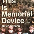 Cover Art for B01N2GWISI, This Is Memorial Device: An Hallucinated Oral History of the Post-Punk Music Scene in Airdrie, Coatbridge and environs 1978–1986 by David Keenan
