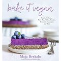 Cover Art for B0871BS4YX, Bake It Vegan: Simple, Delicious Plant-Based Cakes, Cookies, Brownies, Chocolates and More by Maja Brekalo